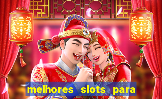 melhores slots para ganhar dinheiro